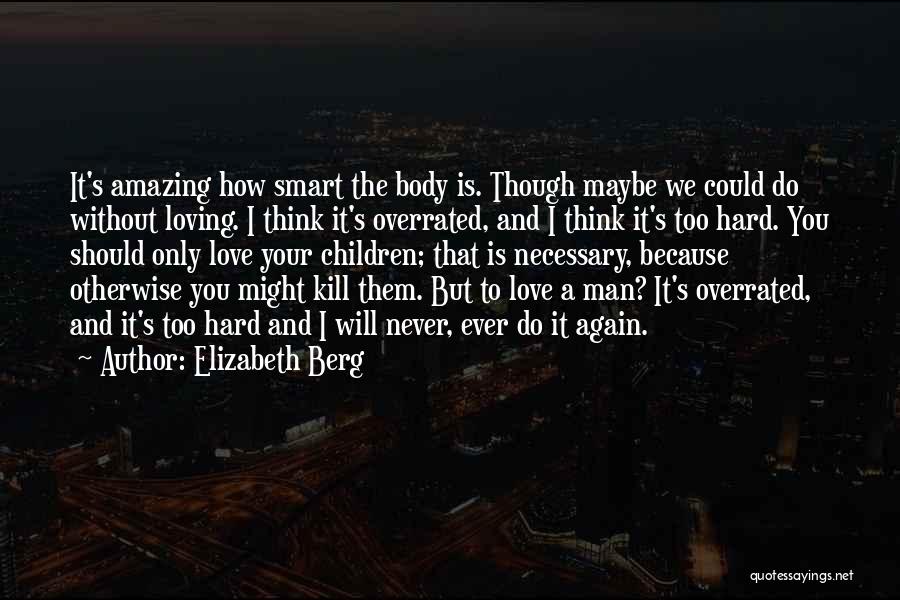 Maybe I Do Love You Quotes By Elizabeth Berg
