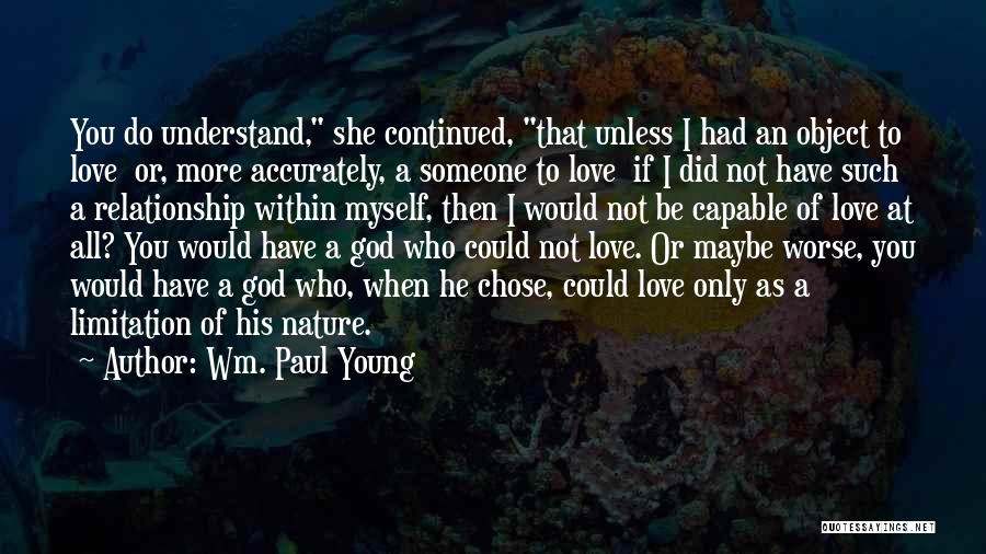 Maybe I Do Love You Quotes By Wm. Paul Young