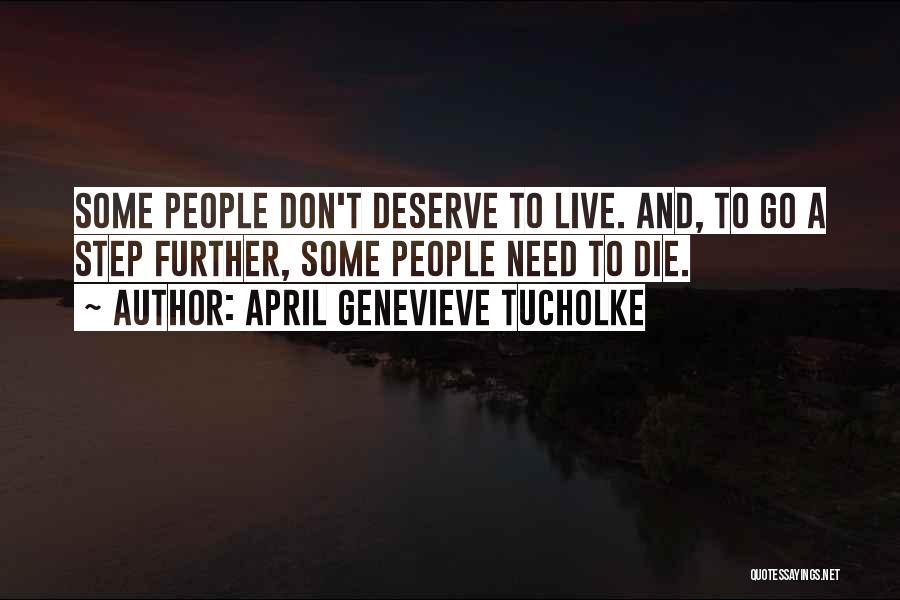 Maybe I Don't Deserve You Quotes By April Genevieve Tucholke