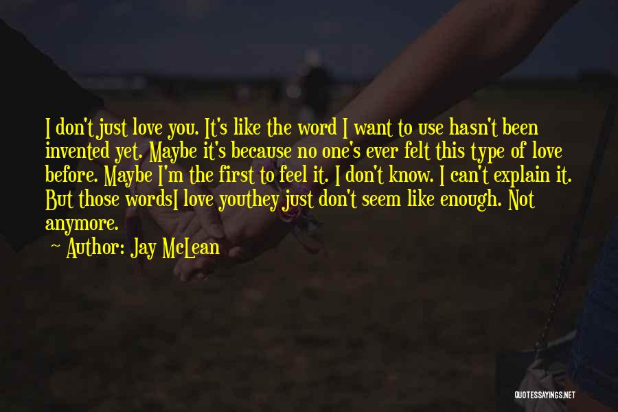 Maybe I Don't Love You Quotes By Jay McLean