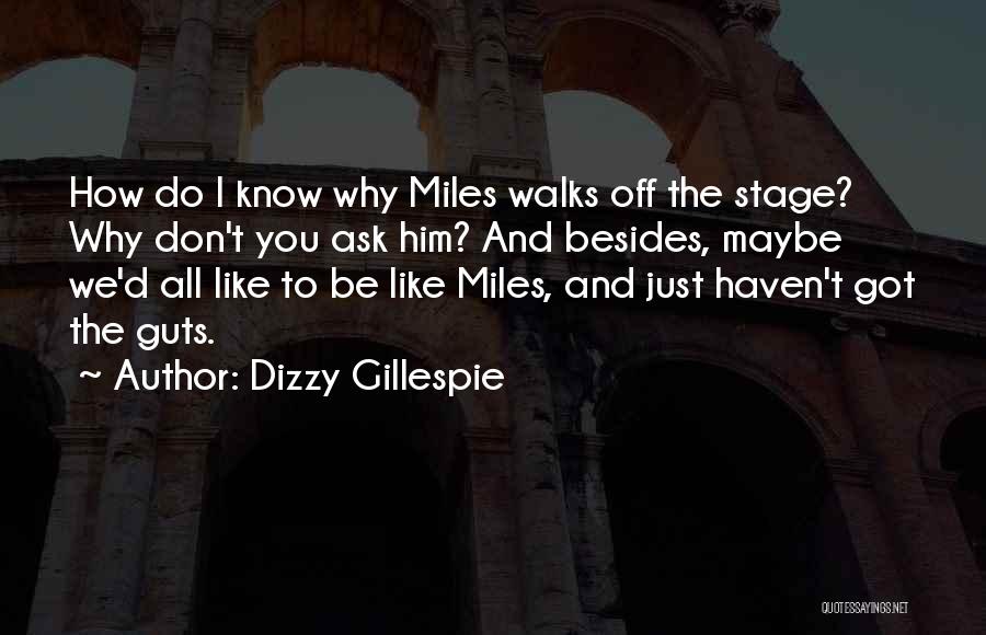 Maybe I Like Him Quotes By Dizzy Gillespie