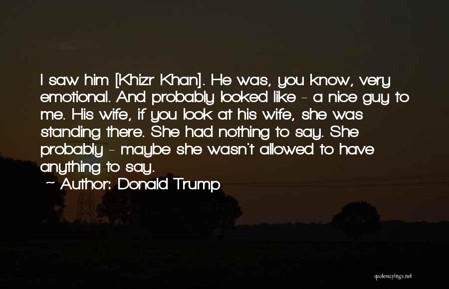 Maybe I Like Him Quotes By Donald Trump