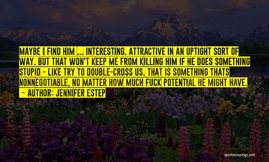 Maybe I Like Him Quotes By Jennifer Estep