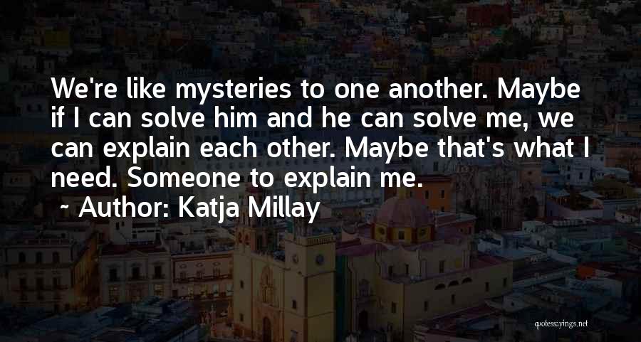 Maybe I Like Him Quotes By Katja Millay