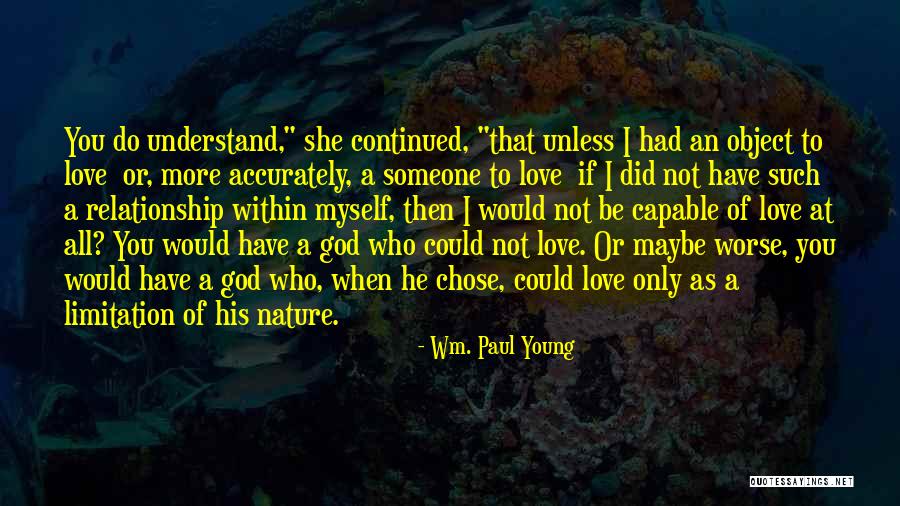 Maybe I Love You Quotes By Wm. Paul Young