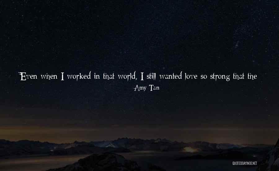 Maybe I Love You Too Much Quotes By Amy Tan