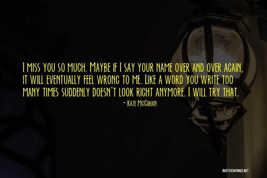 Maybe I Love You Too Much Quotes By Kate McGahan Maybe I Love You Too Much Quotes By Kate McGahan