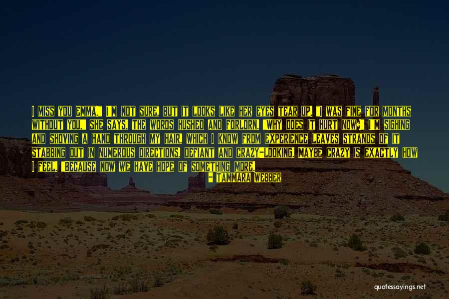 Maybe I Miss You Quotes By Tammara Webber Maybe I Miss You Quotes By Tammara Webber