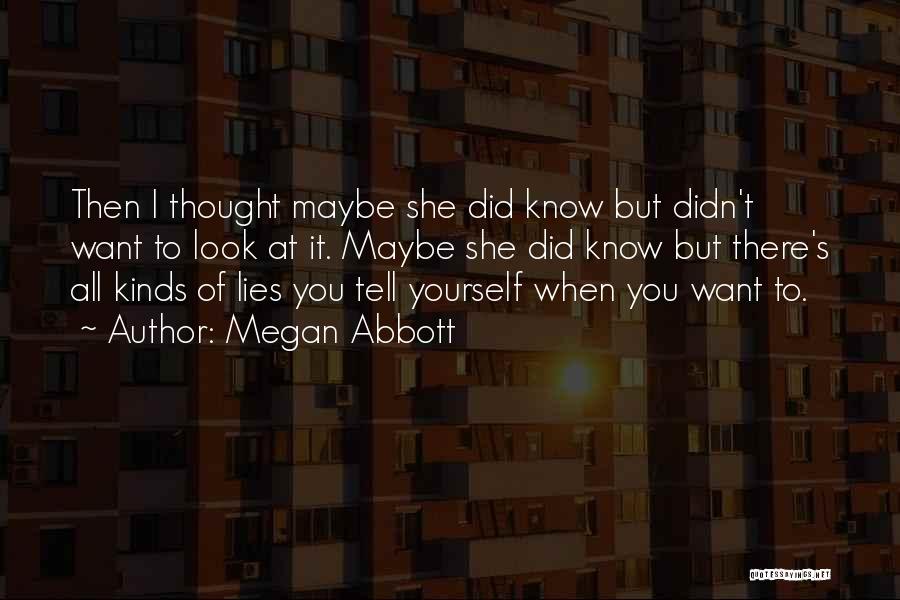 Maybe I Want You Quotes By Megan Abbott