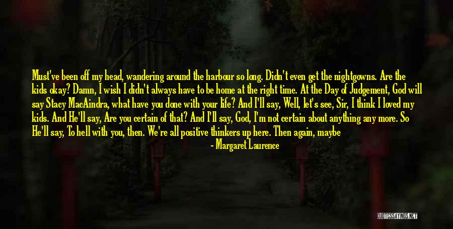 Maybe I'll Be Okay Quotes By Margaret Laurence