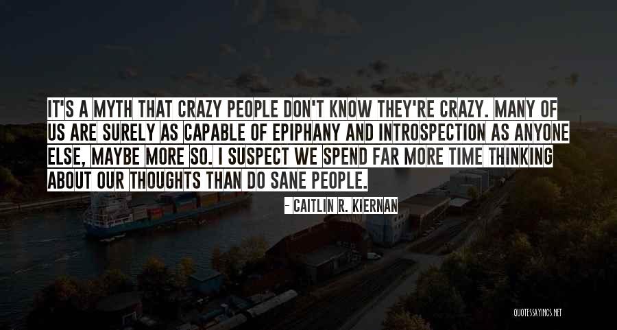 Maybe I'm Crazy Quotes By Caitlin R. Kiernan Maybe I'm Crazy Quotes By Caitlin R. Kiernan