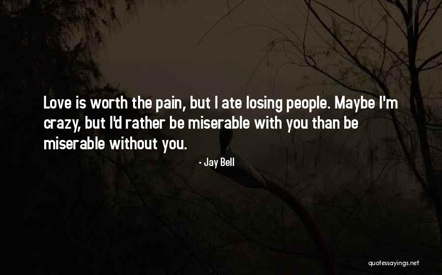 Maybe I'm Crazy Quotes By Jay Bell Maybe I'm Crazy Quotes By Jay Bell