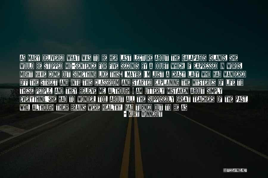 Maybe I'm Crazy Quotes By Kurt Vonnegut Maybe I'm Crazy Quotes By Kurt Vonnegut
