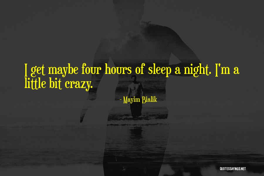 Maybe I'm Crazy Quotes By Mayim Bialik Maybe I'm Crazy Quotes By Mayim Bialik