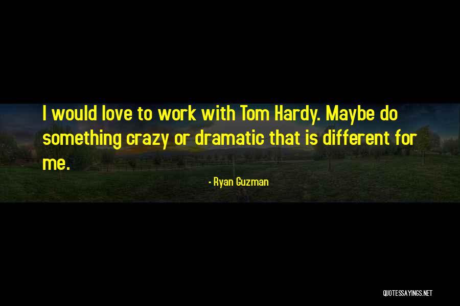 Maybe I'm Crazy Quotes By Ryan Guzman Maybe I'm Crazy Quotes By Ryan Guzman