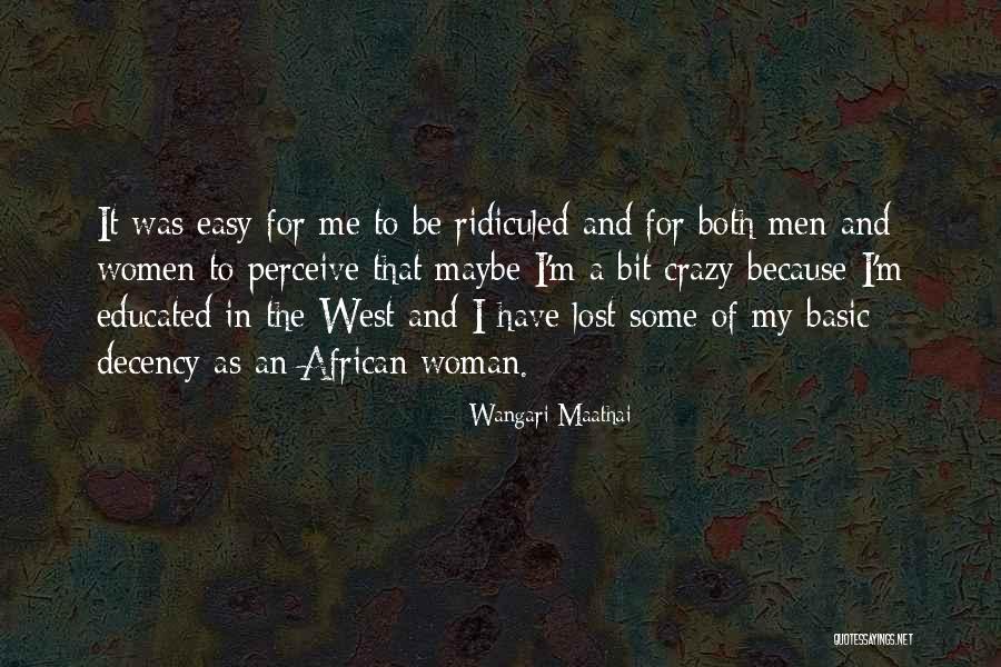 Maybe I'm Crazy Quotes By Wangari Maathai Maybe I'm Crazy Quotes By Wangari Maathai