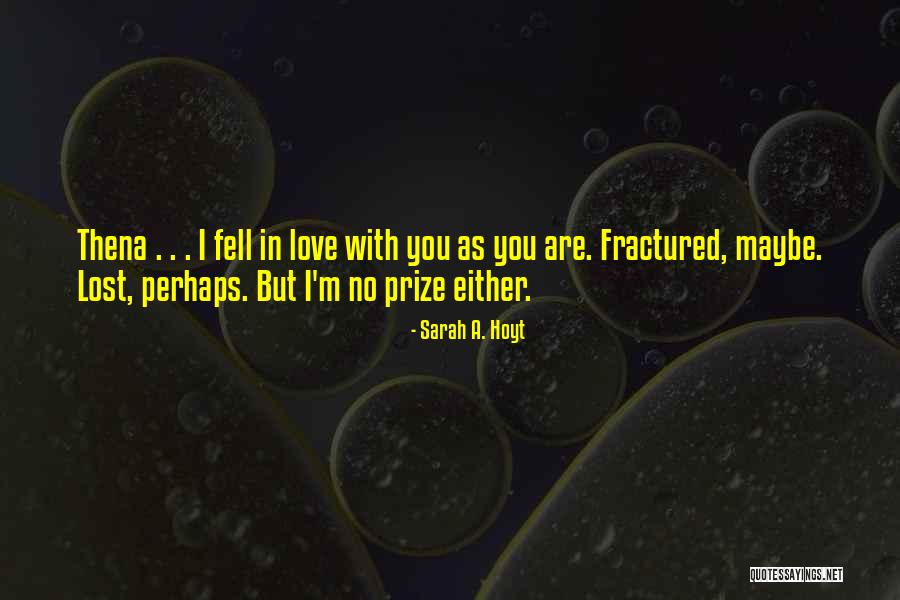 Maybe I'm In Love Quotes By Sarah A. Hoyt Maybe I'm In Love Quotes By Sarah A. Hoyt