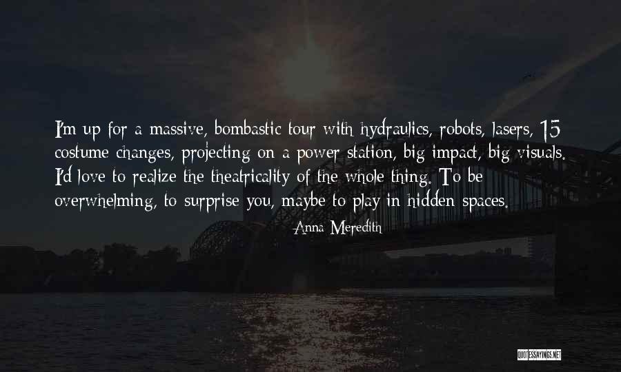 Maybe I'm In Love With You Quotes By Anna Meredith Maybe I'm In Love With You Quotes By Anna Meredith