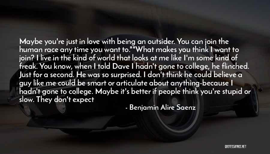 Maybe I'm In Love With You Quotes By Benjamin Alire Saenz Maybe I'm In Love With You Quotes By Benjamin Alire Saenz