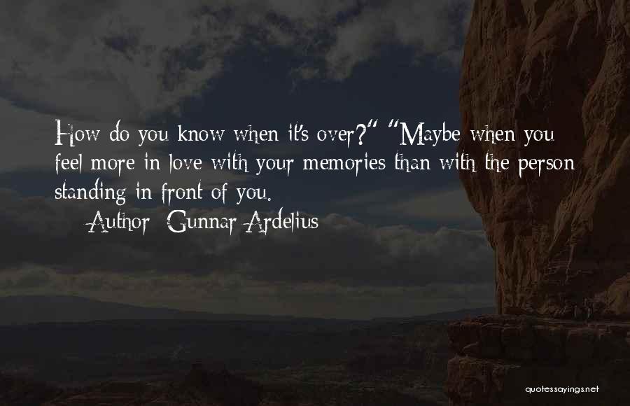 Maybe I'm In Love With You Quotes By Gunnar Ardelius