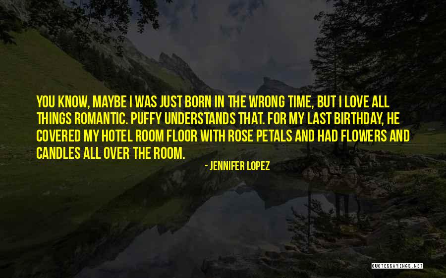 Maybe I'm In Love With You Quotes By Jennifer Lopez