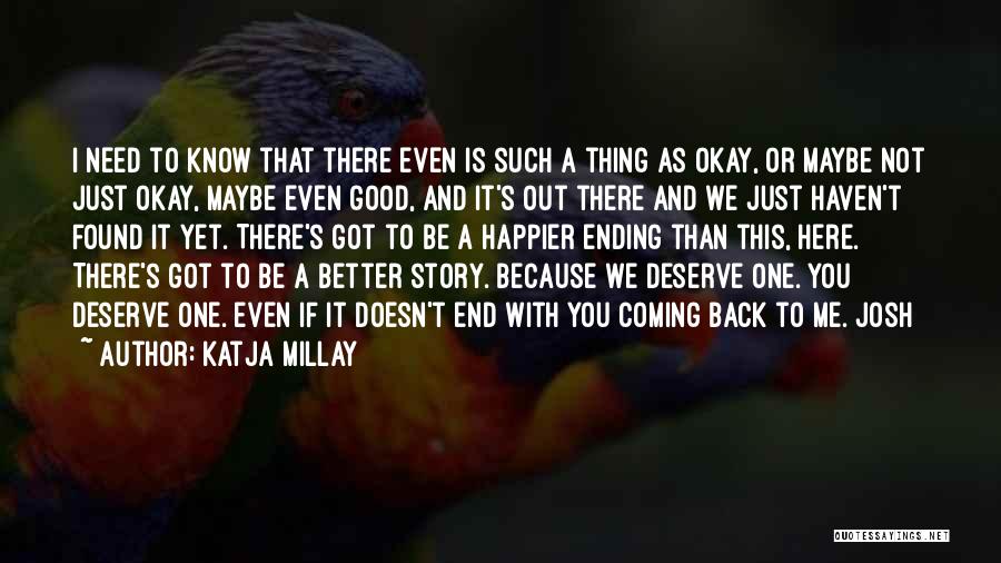Maybe I'm Not Okay Quotes By Katja Millay