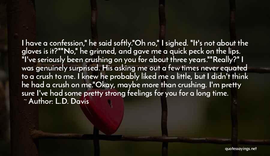 Maybe I'm Not Okay Quotes By L.D. Davis
