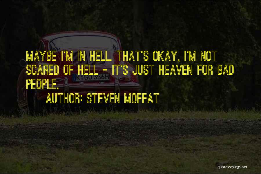 Maybe I'm Not Okay Quotes By Steven Moffat