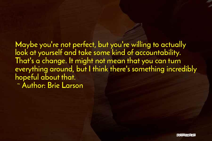 Maybe I'm Not Perfect But Quotes By Brie Larson