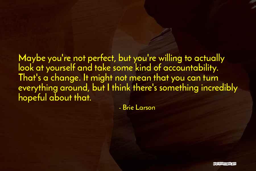Maybe I'm Not Perfect Quotes By Brie Larson Maybe I'm Not Perfect Quotes By Brie Larson