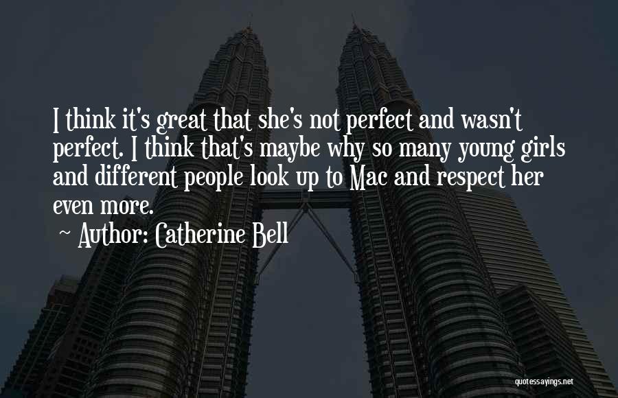 Maybe I'm Not Perfect Quotes By Catherine Bell