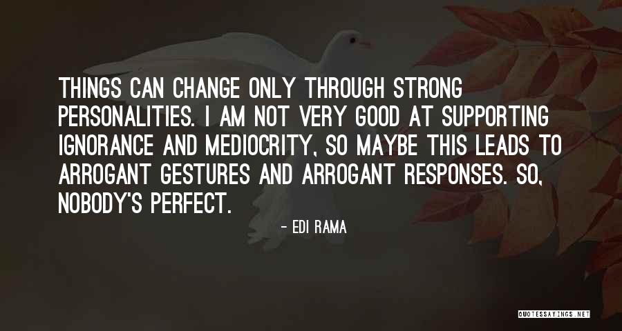 Maybe I'm Not Perfect Quotes By Edi Rama