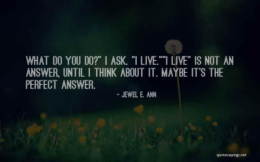Maybe I'm Not Perfect Quotes By Jewel E. Ann Maybe I'm Not Perfect Quotes By Jewel E. Ann
