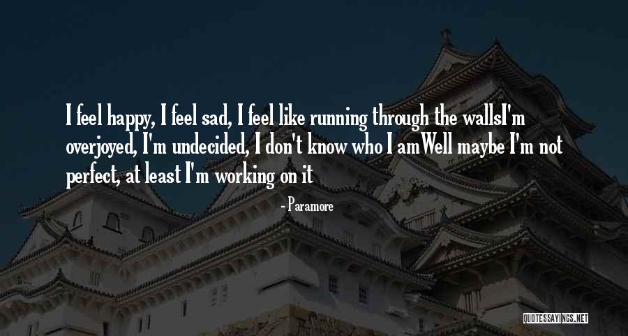 Maybe I'm Not Perfect Quotes By Paramore Maybe I'm Not Perfect Quotes By Paramore