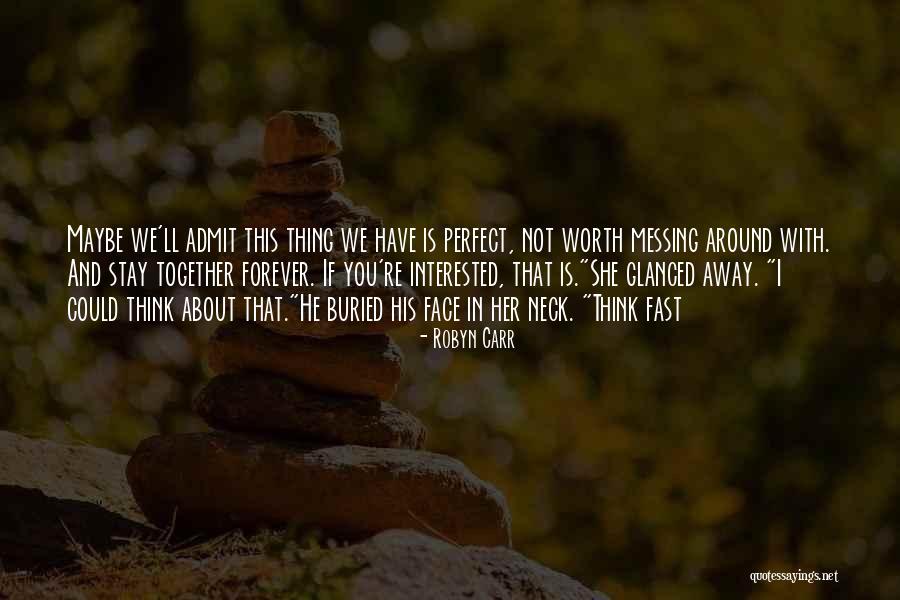 Maybe I'm Not Perfect Quotes By Robyn Carr Maybe I'm Not Perfect Quotes By Robyn Carr