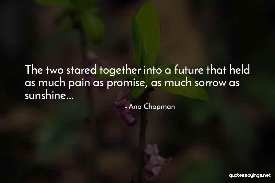 Maybe In The Future We Can Be Together Quotes By Ana Chapman