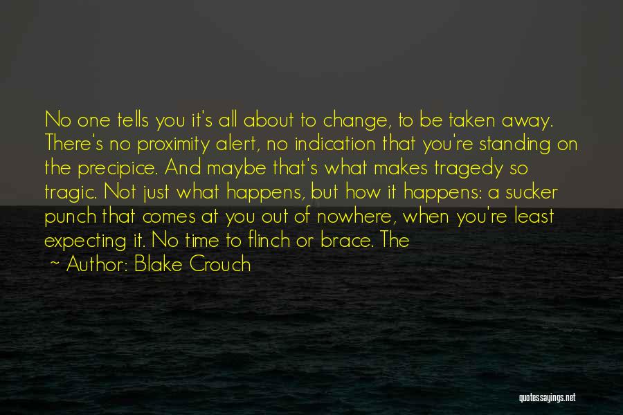 Maybe It Time To Change Quotes By Blake Crouch