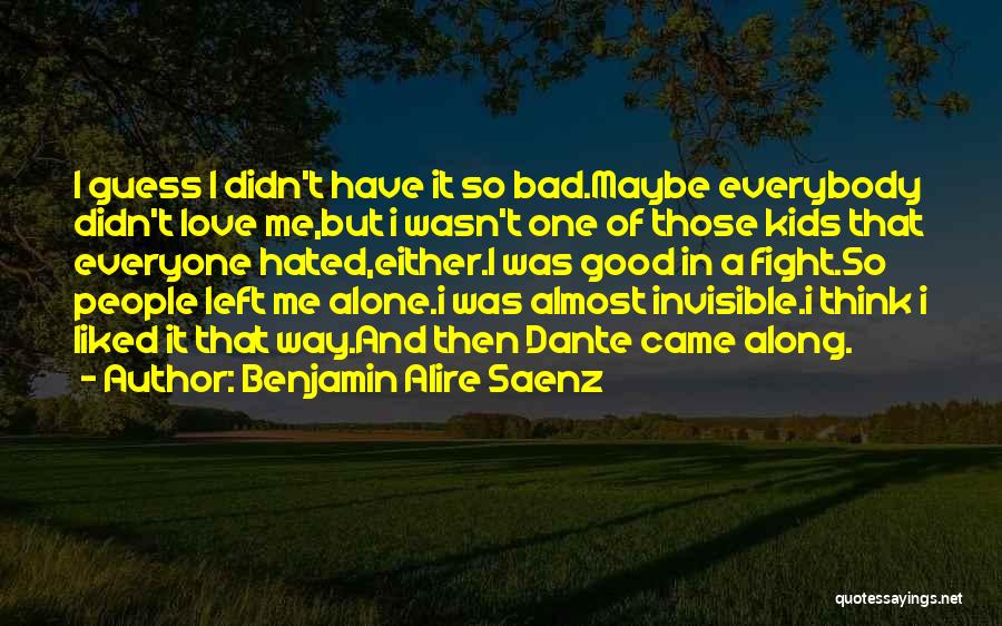 Maybe It Wasn Love Quotes By Benjamin Alire Saenz