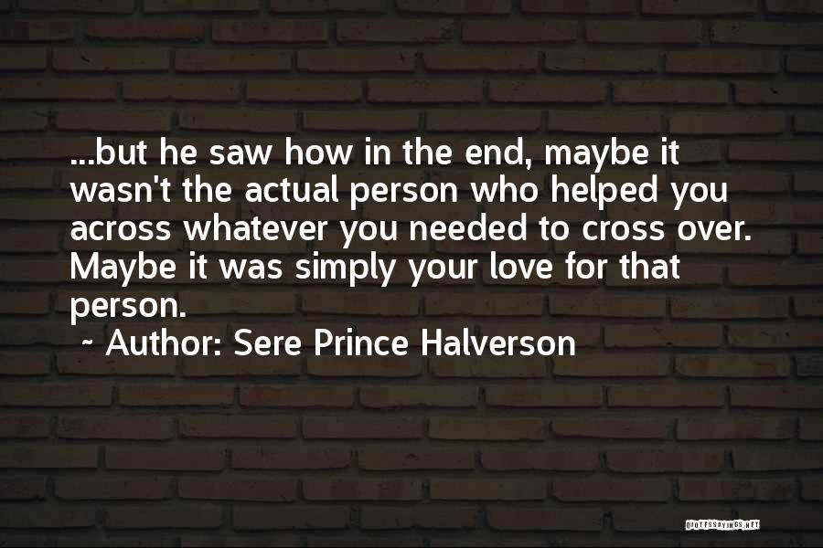 Maybe It Wasn Love Quotes By Sere Prince Halverson