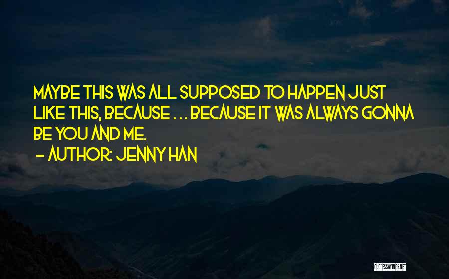 Maybe It'll Happen Quotes By Jenny Han