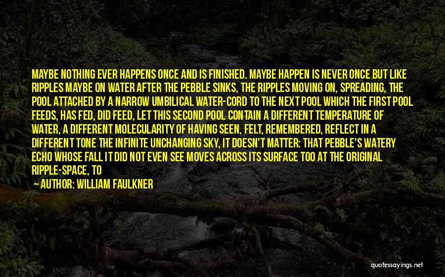 Maybe It'll Happen Quotes By William Faulkner