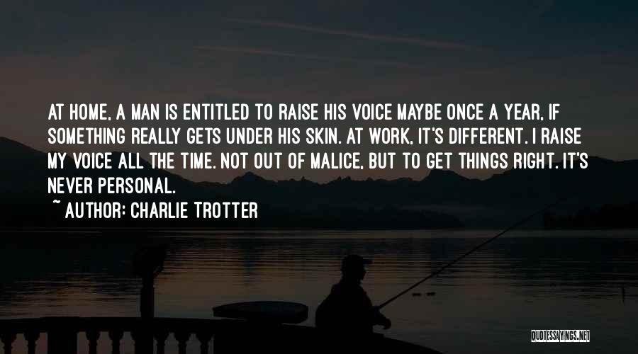 Maybe It's Not The Right Time Quotes By Charlie Trotter