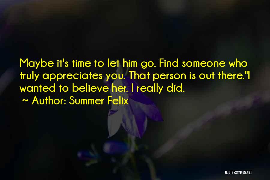 Maybe It's Time To Let You Go Quotes By Summer Felix