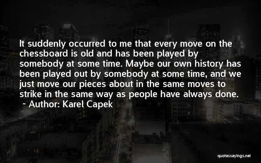 Maybe It's Time To Move On Quotes By Karel Capek