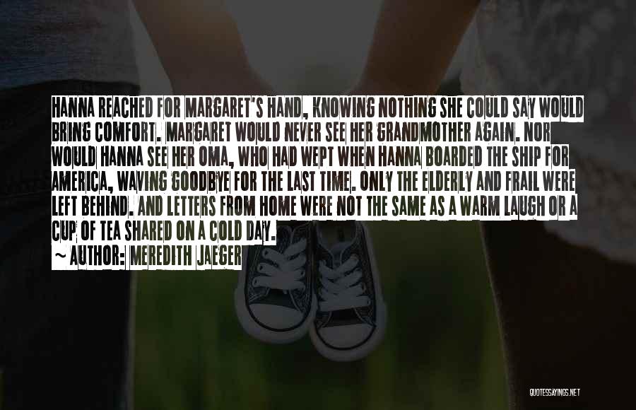 Maybe It's Time To Say Goodbye Quotes By Meredith Jaeger