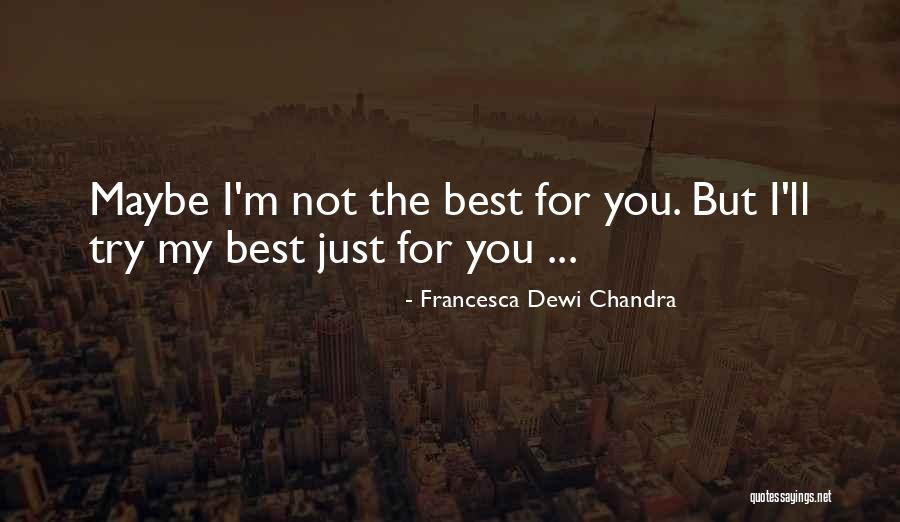 Maybe Just Quotes By Francesca Dewi Chandra Maybe Just Quotes By Francesca Dewi Chandra