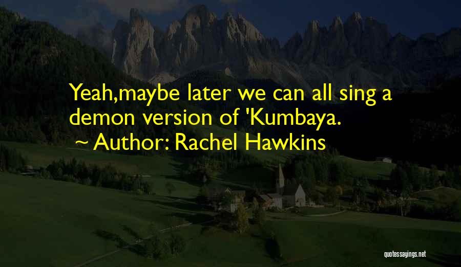 Maybe Later Quotes By Rachel Hawkins