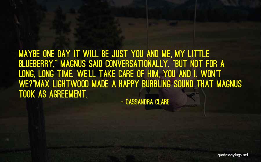 Maybe One Day I'll Be Happy Quotes By Cassandra Clare