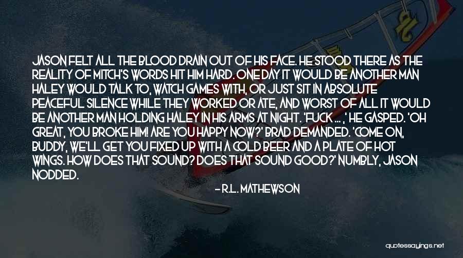 Maybe One Day I'll Be Happy Quotes By R.L. Mathewson