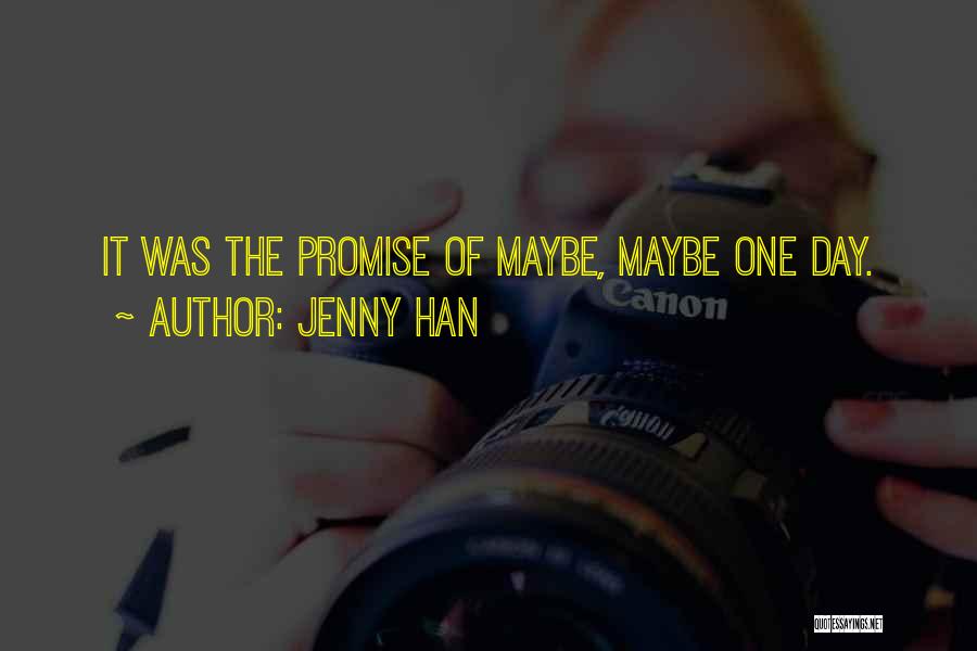 Maybe One Day Love Quotes By Jenny Han